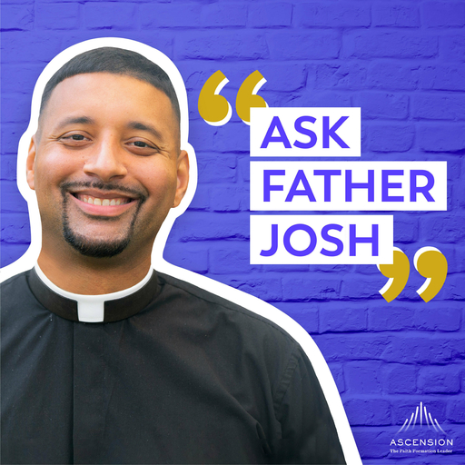 Ask Father Josh