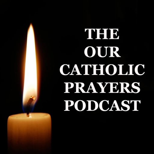 The Our Catholic Prayers Podcast EN